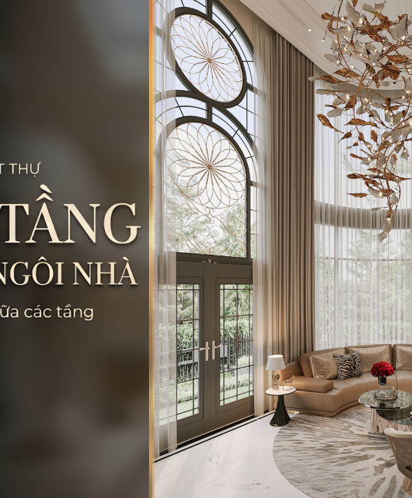 KHOẢNG THÔNG TẦNG “LÁ PHỔI” CỦA CĂN BIỆT THỰ VÀ SỰ KẾT NỐI VÔ HÌNH